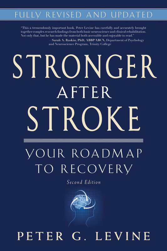 Stronger After Stroke: Your Roadmap to Recovery, 2nd Edition The Happy Book Stack