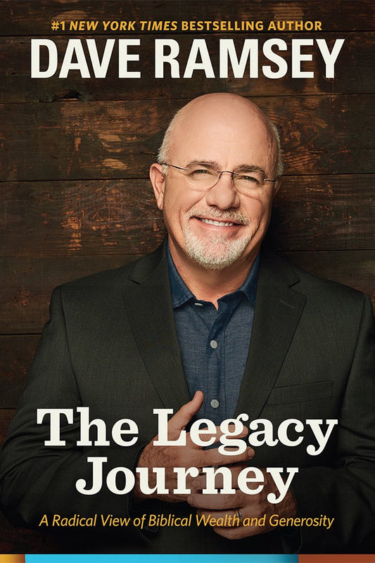 The Legacy Journey: A Radical View of Biblical Wealth and Generosity - 7184