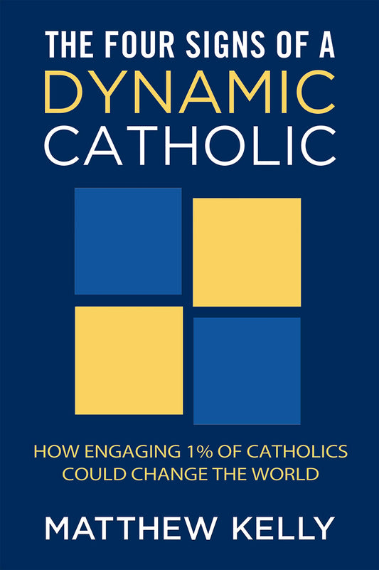 The Four Signs of a Dynamic Catholic: How Engaging 1% of Catholics Could Change the World - 8270