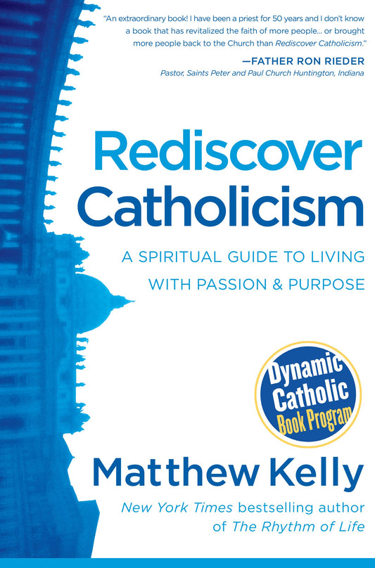 Rediscover Catholicism: A Spiritual Guide to Living with Passion and Purpose - 3272