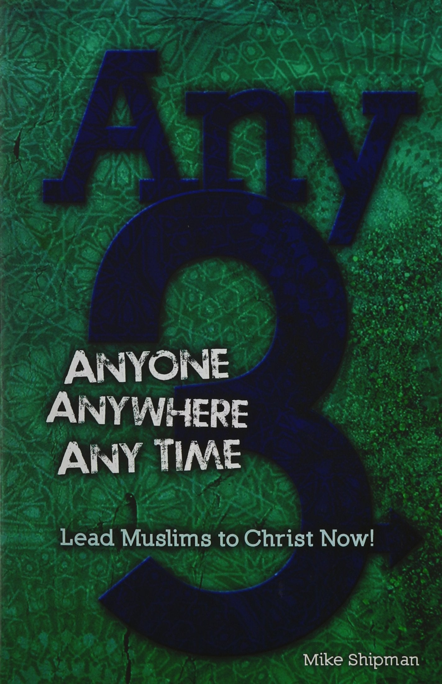 Any 3: Anyone, Anywhere, Any Time: Lead Muslims To Christ Now! The Happy Book Stack