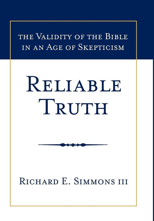 Reliable Truth: The Validity of the Bible in an Age of Skepticism The Happy Book Stack