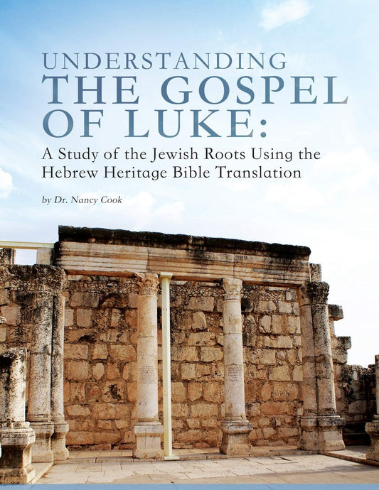 Understanding the Gospel of Luke: A Study of the Jewish Roots Using the Hebrew Heritage Bible Translation - 3885