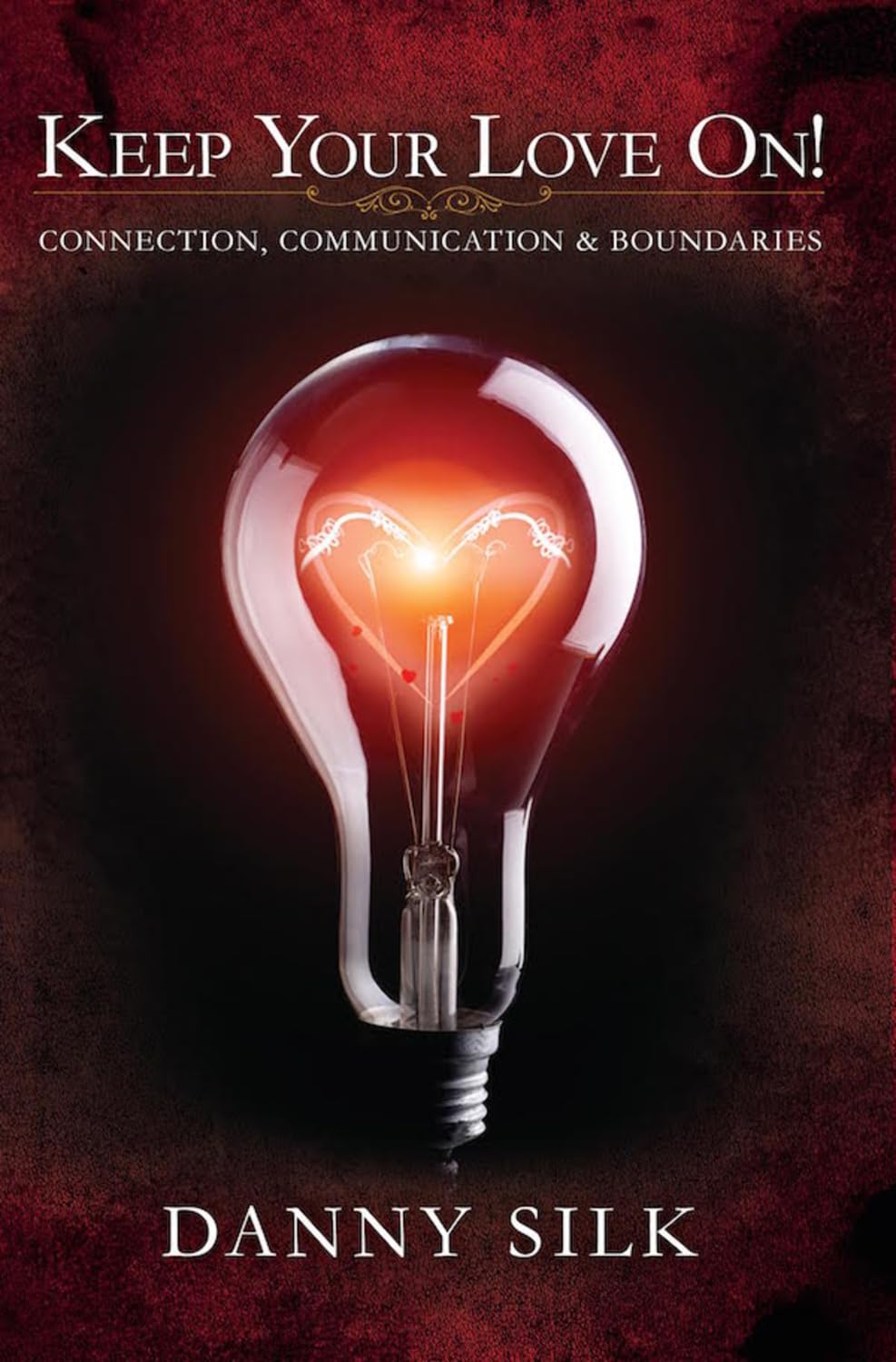 Keep Your Love On: Connection Communication And Boundaries The Happy Book Stack