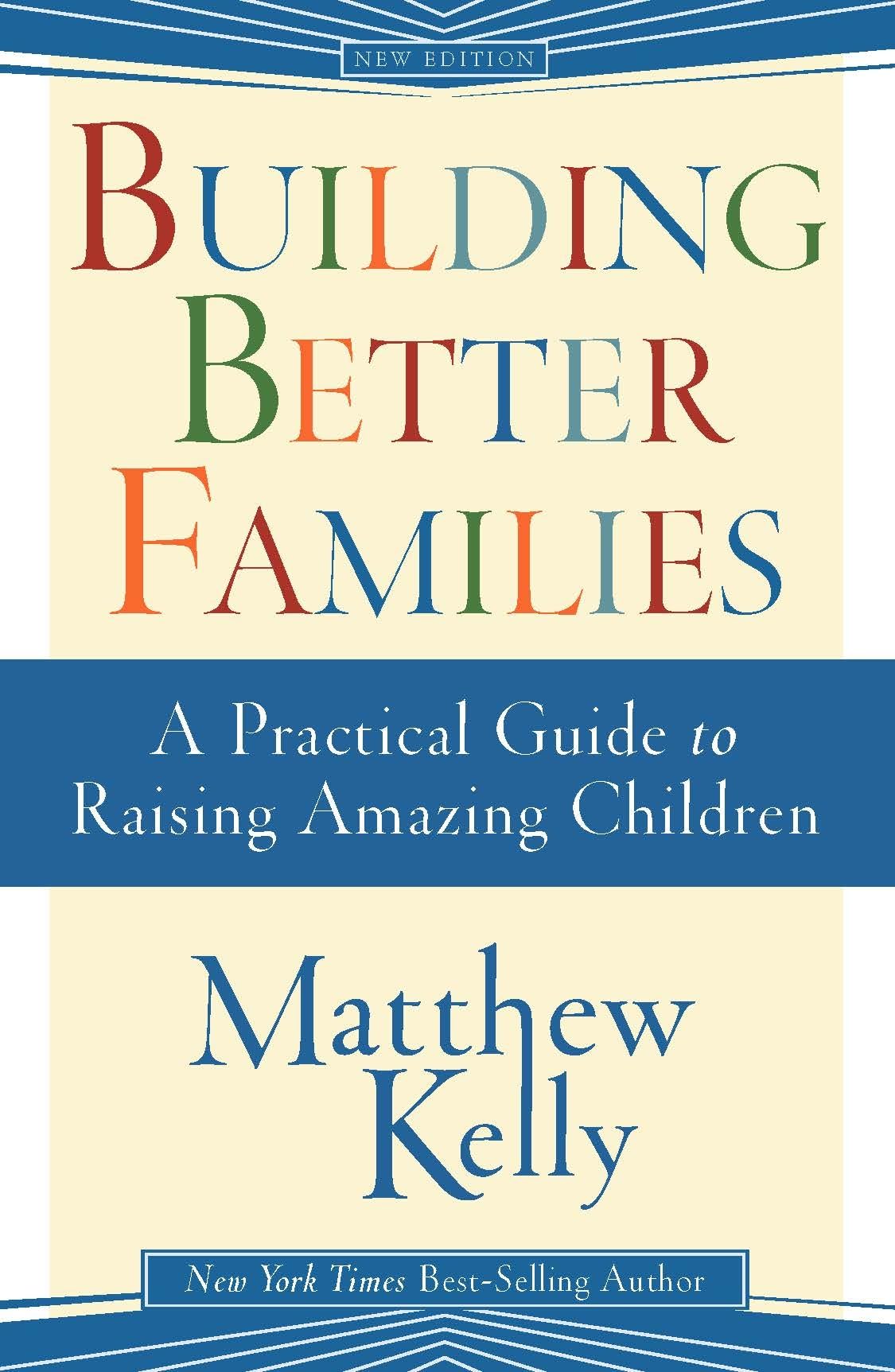 Building Better Families: A Practical Guide to Raising Amazing Children The Happy Book Stack