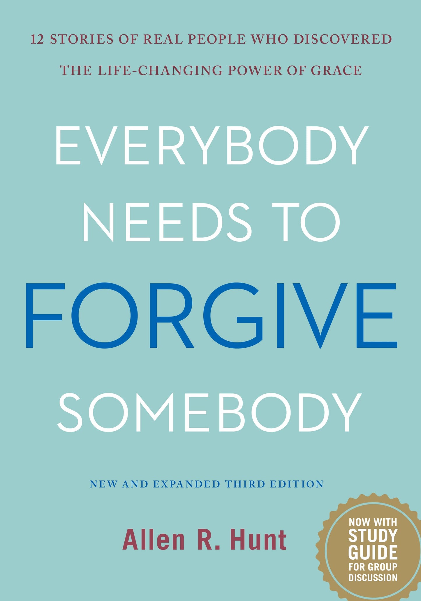 Everybody Needs to Forgive Somebody: 12 Stories of Real People Who Discovered the Life-Changing Power of Grace (New and Expanded Third Edition) The Happy Book Stack