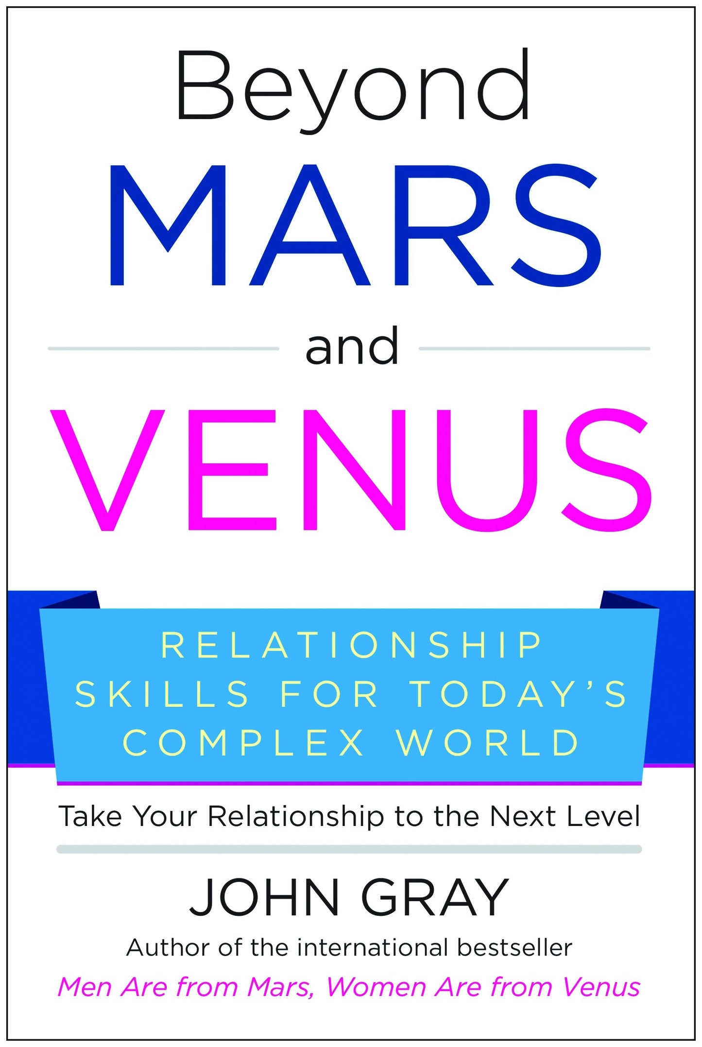 Beyond Mars and Venus: Relationship Skills for Today's Complex World The Happy Book Stack