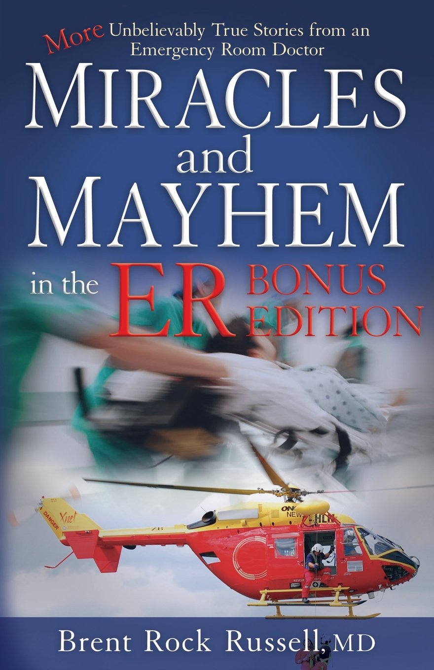 Miracles & Mayhem in the ER: More Unbelievable True Stories from an Emergency Room Doctor, Bonus Edition - 8406