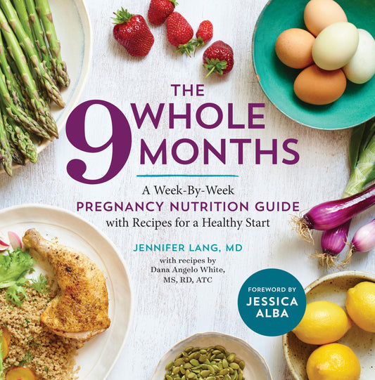 The Whole 9 Months: A Week-By-Week Pregnancy Nutrition Guide with Recipes for a Healthy Start - 1778