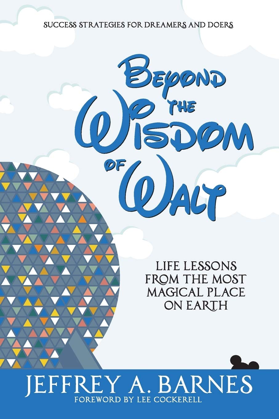 Beyond the Wisdom of Walt: Life Lessons from the Most Magical Place on Earth The Happy Book Stack