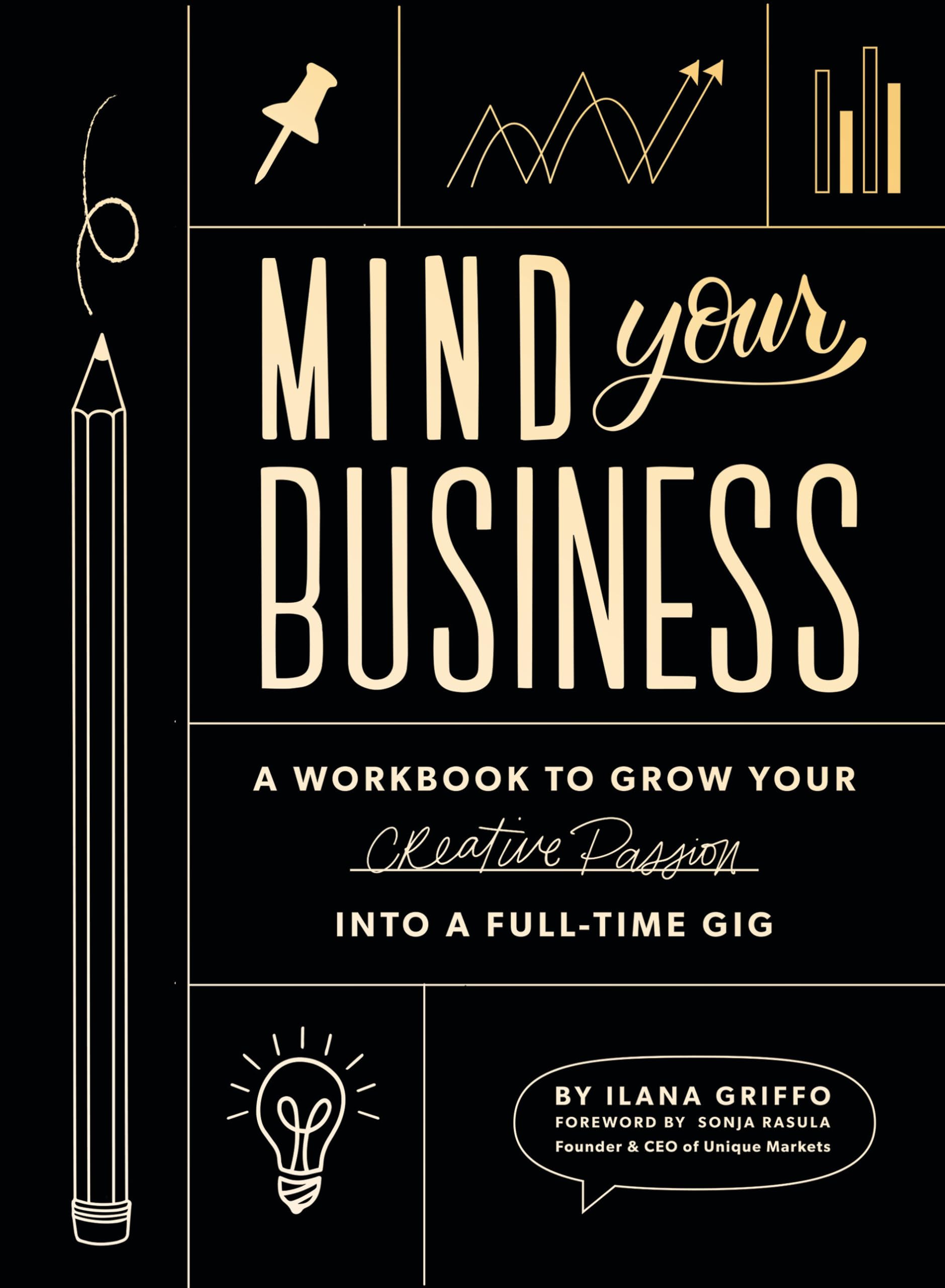Mind Your Business: A Workbook to Grow Your Creative Passion Into a Full-time Gig The Happy Book Stack