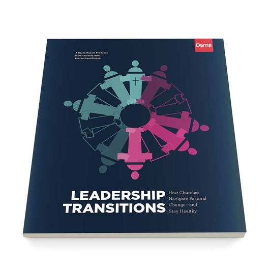 Leadership Transitions: How Churches Navigate Pastoral Change-And Stay Healthy - 632