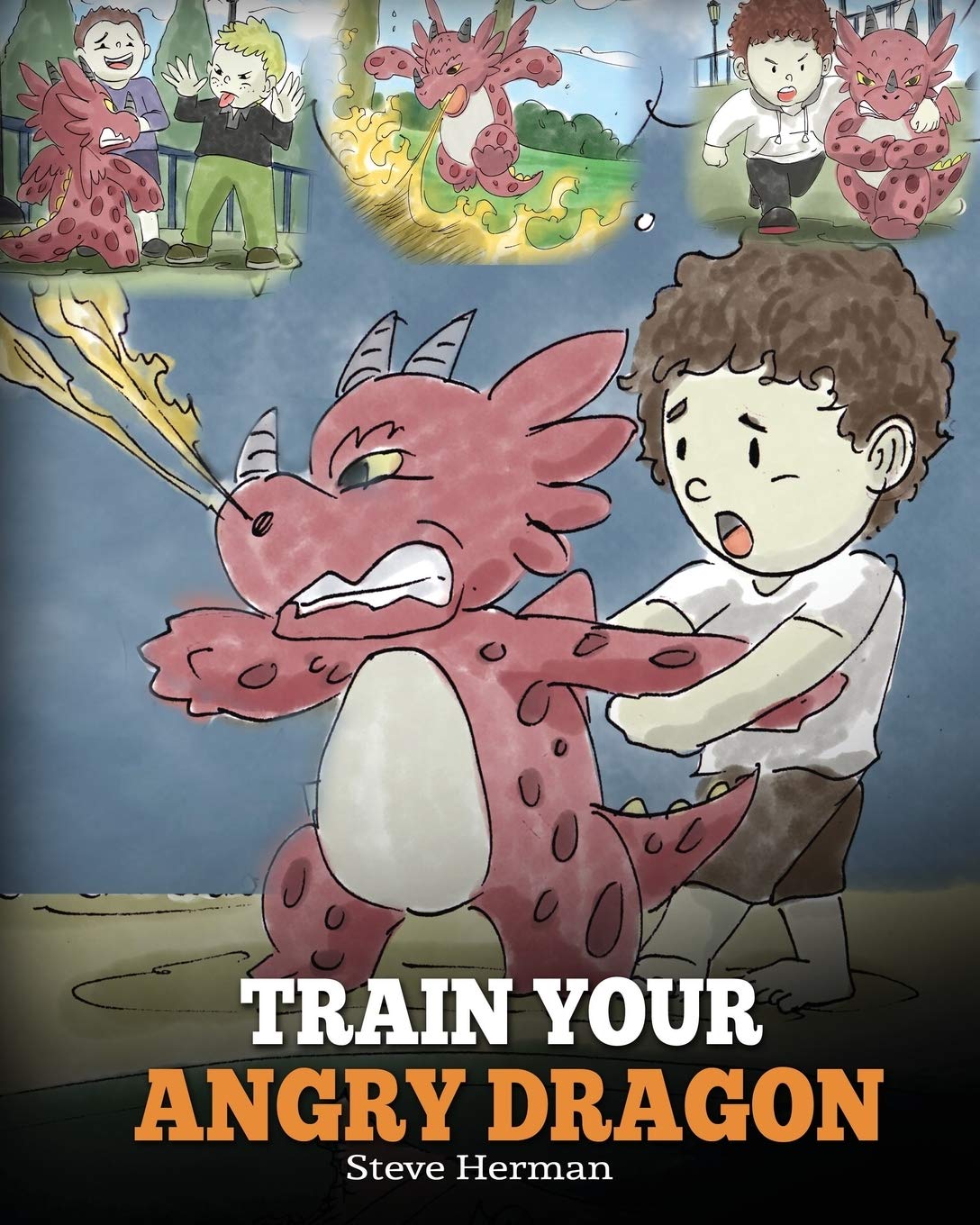 Train Your Angry Dragon: A Cute Children Story To Teach Kids About Emotions and Anger Management (My Dragon Books) The Happy Book Stack
