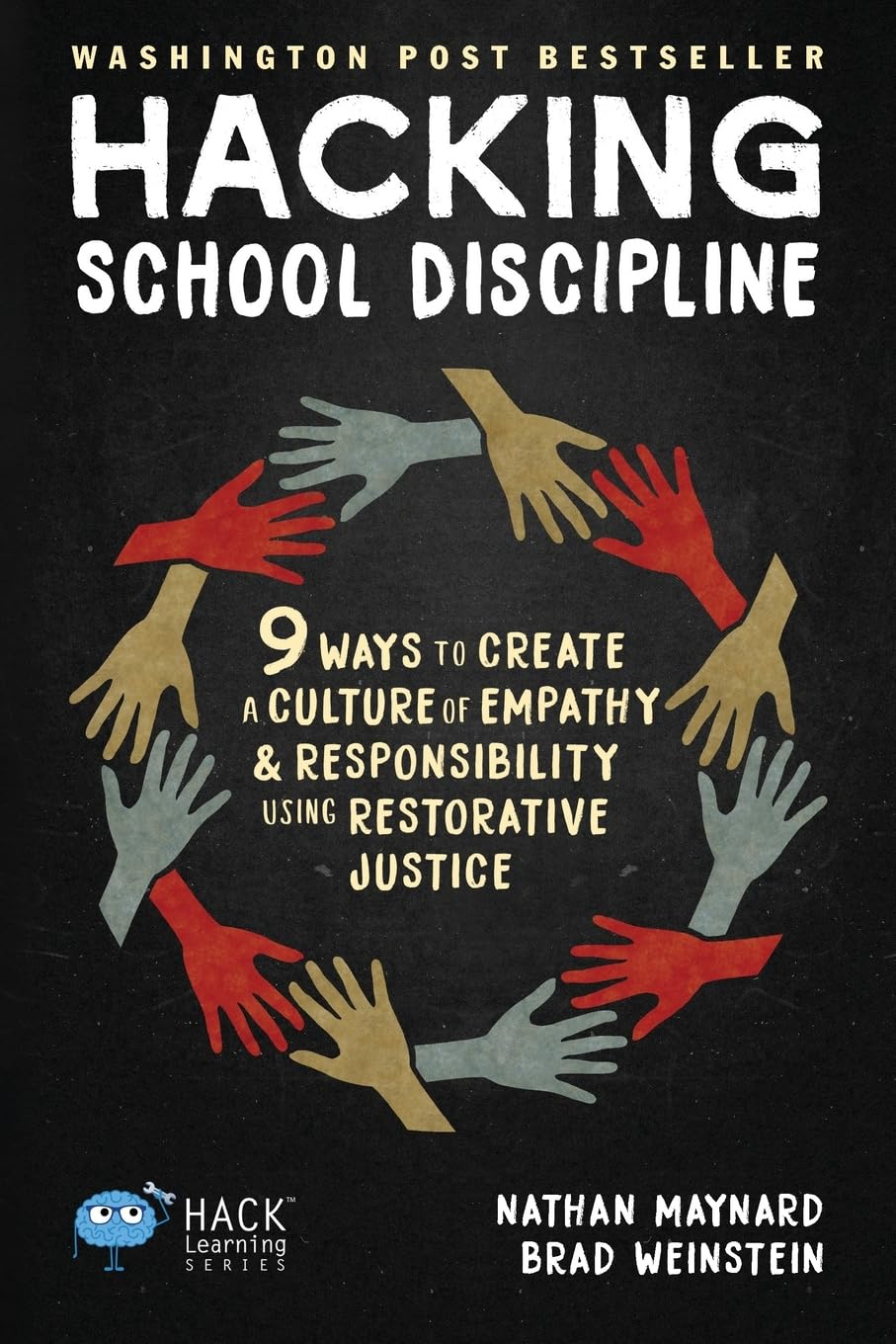 Hacking School Discipline: 9 Ways to Create a Culture of Empathy and Responsibility Using Restorative Justice (Hack Learning Series) The Happy Book Stack