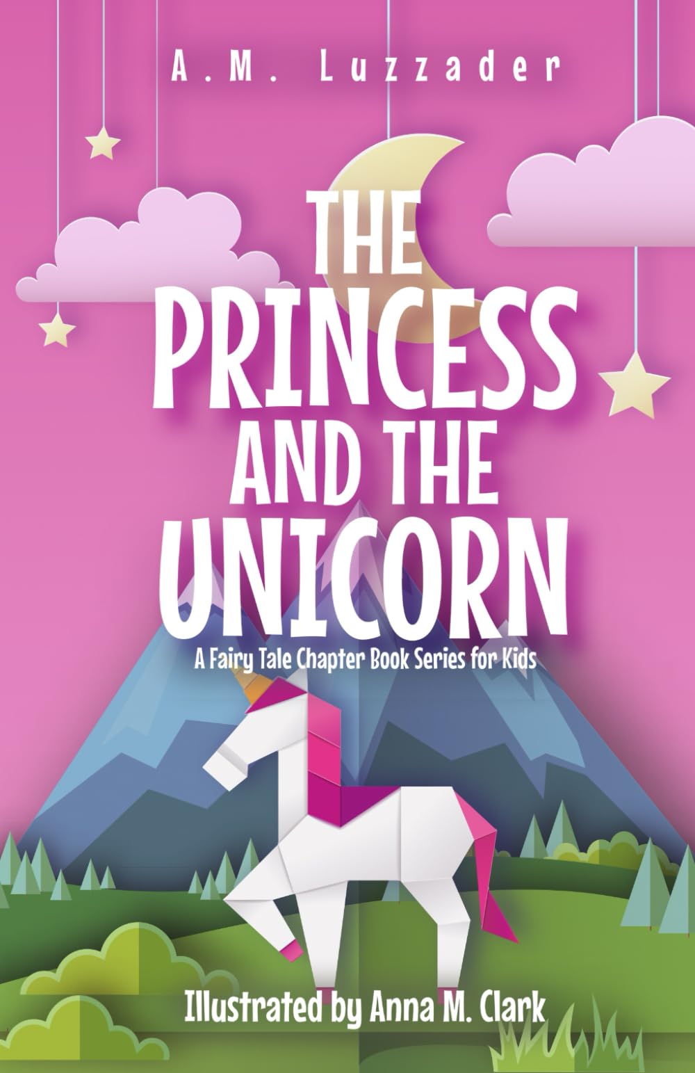 The Princess and the Unicorn: A Fairy Tale Chapter Book Series for Kids The Happy Book Stack