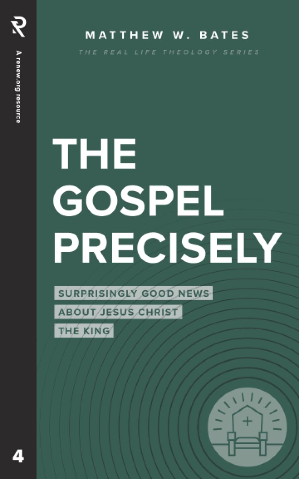 The Gospel Precisely: Surprisingly Good News About Jesus Christ the King (Real Life Theology) The Happy Book Stack