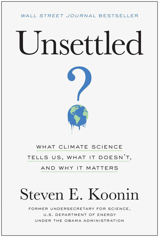 Unsettled: What Climate Science Tells Us, What It Doesn't, and Why It Matters The Happy Book Stack
