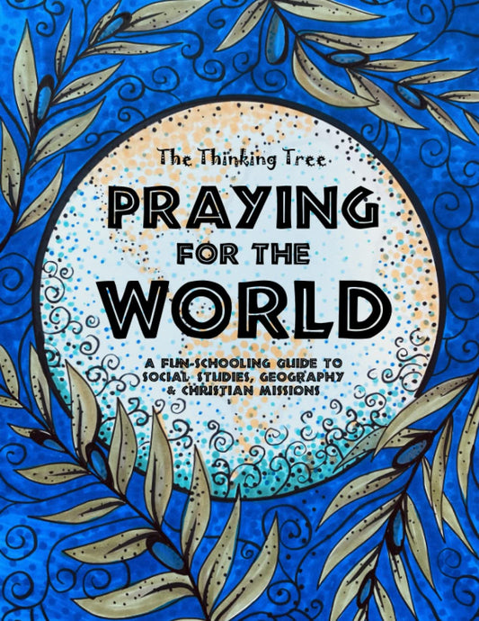 Praying for the World - Prayer & Research Journal - The Thinking Tree: A Fun-Schooling Guide to Social Studies, Geography & Christian Missions - 1045