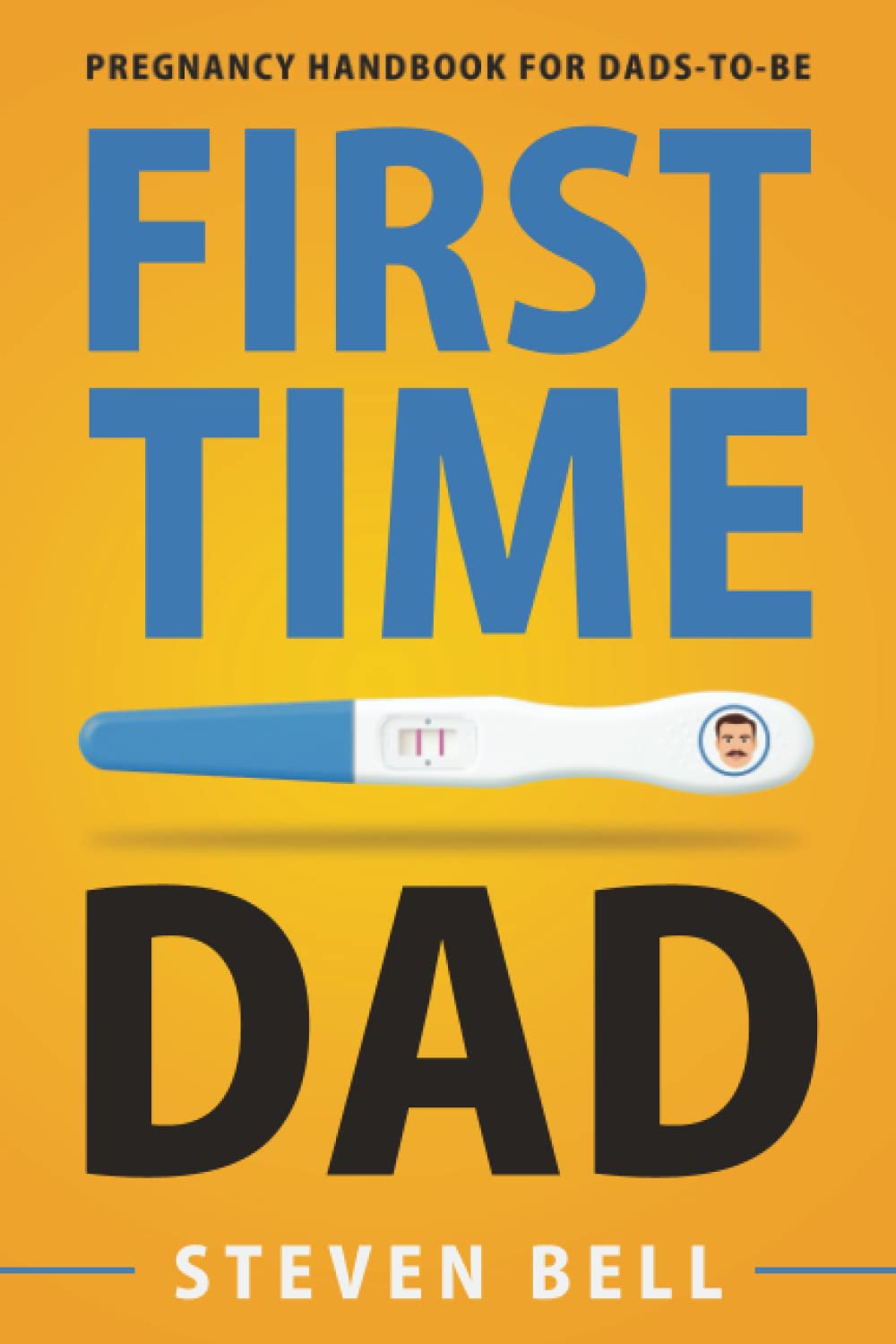 First Time Dad: Pregnancy Handbook for Dads-To-Be (What to Expect for the Next 9 Months) - 2480