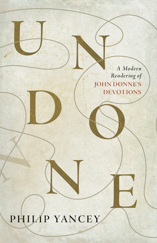 Undone: A Modern Rendering of John Donne's Devotions The Happy Book Stack
