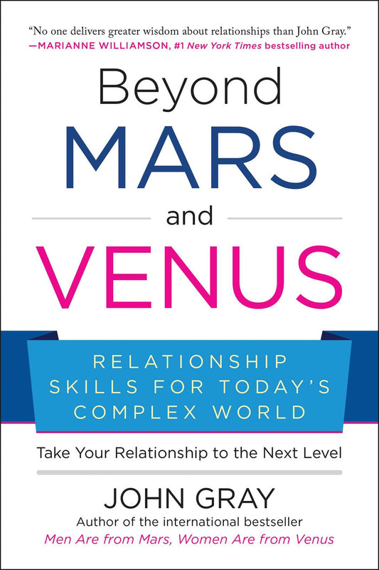 Beyond Mars and Venus: Relationship Skills for Today's Complex World The Happy Book Stack