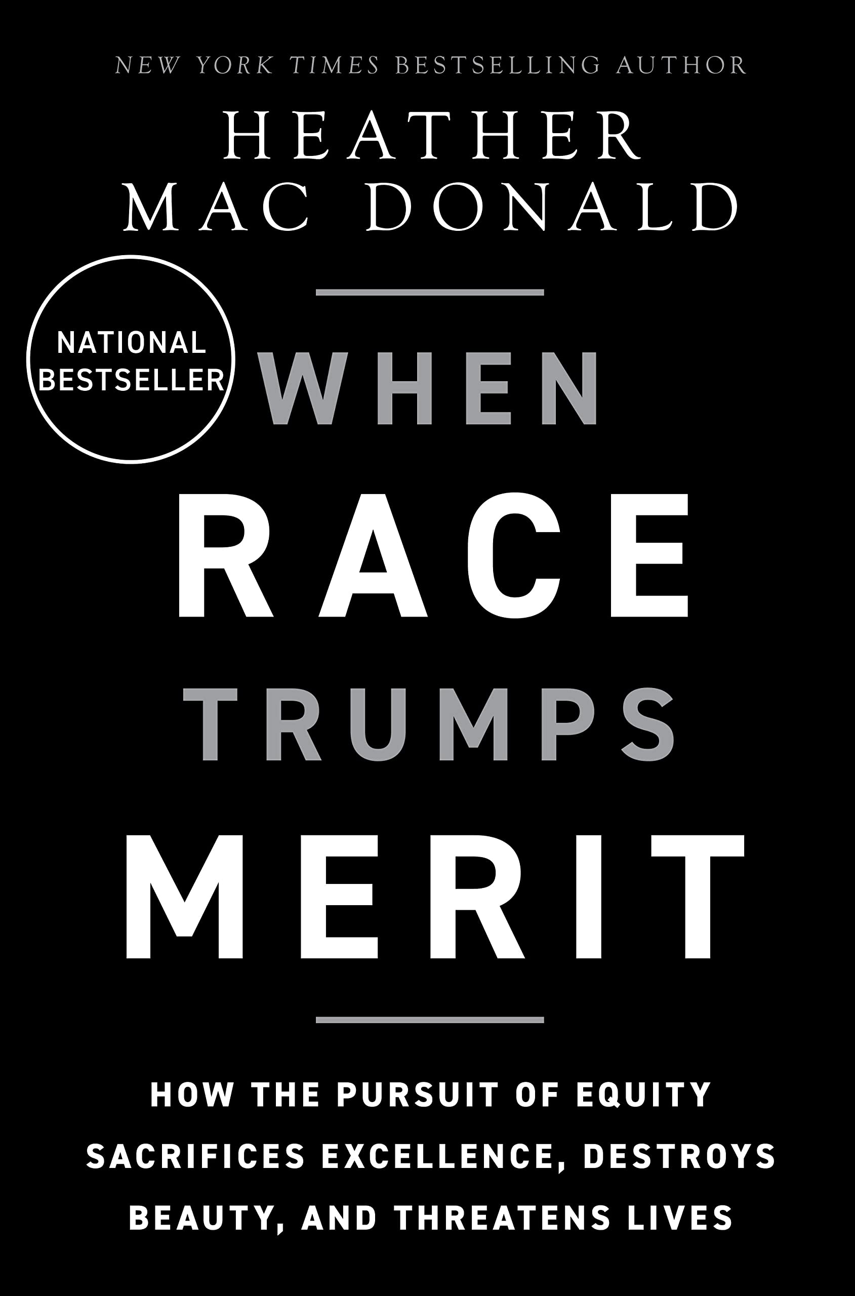 When Race Trumps Merit: How the Pursuit of Equity Sacrifices Excellence, Destroys Beauty, and Threatens Lives The Happy Book Stack