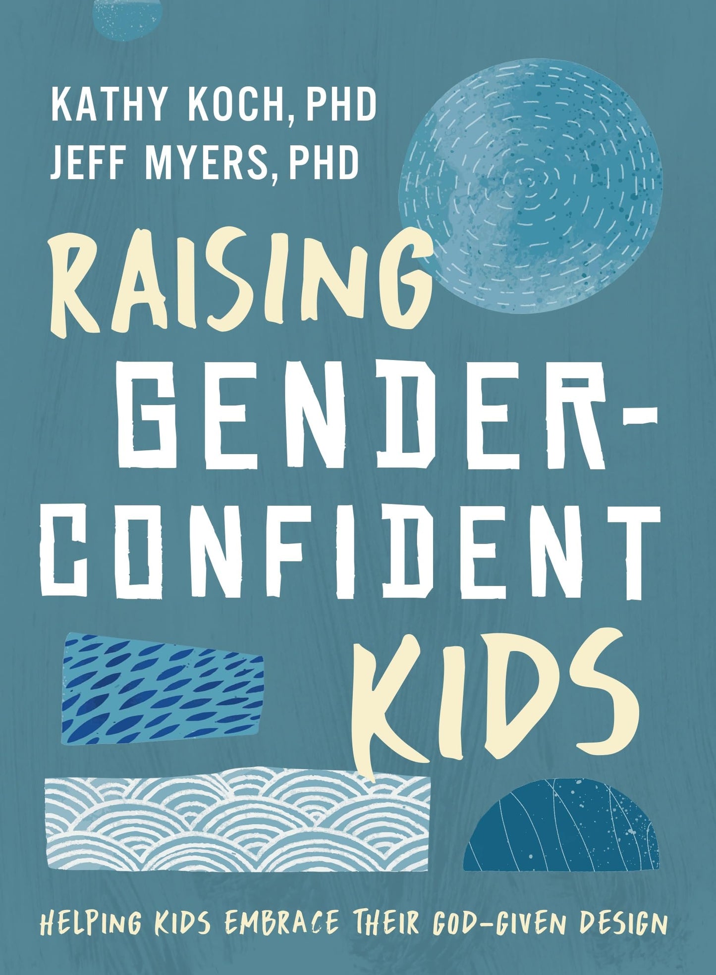 Raising Gender-Confident Kids: Helping Kids Embrace Their God-Given Design The Happy Book Stack