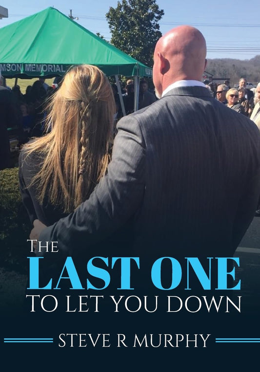 THE LAST ONE TO LET YOU DOWN: Tales About Life Inside The Funeral Home - 7990