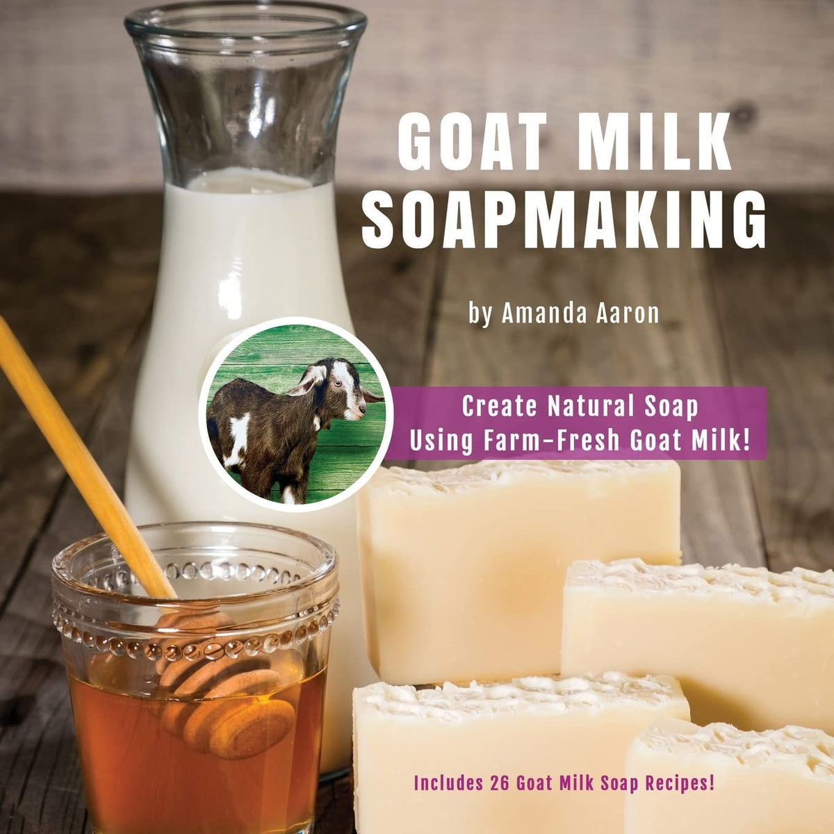 Goat Milk Soapmaking The Happy Book Stack