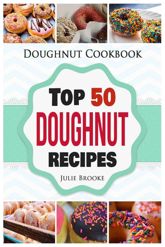 Doughnut Cookbook: Top 50 Doughnut Recipes The Happy Book Stack