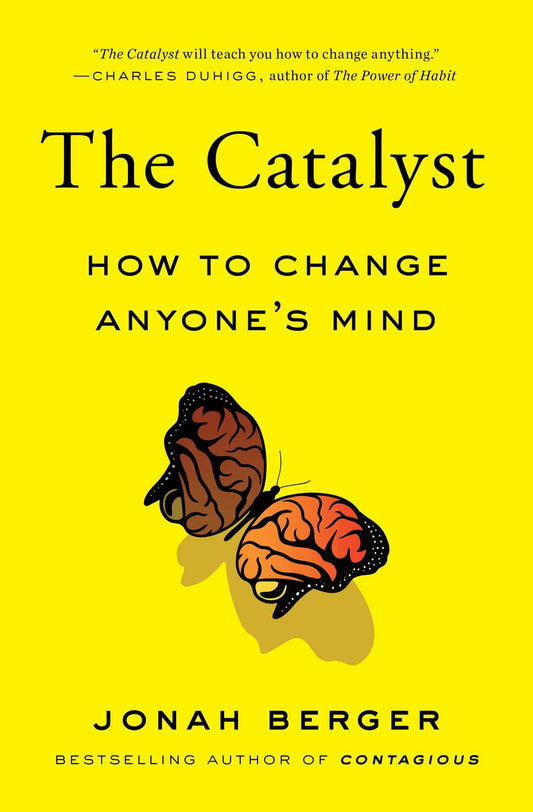 The Catalyst: How to Change Anyone's Mind The Happy Book Stack