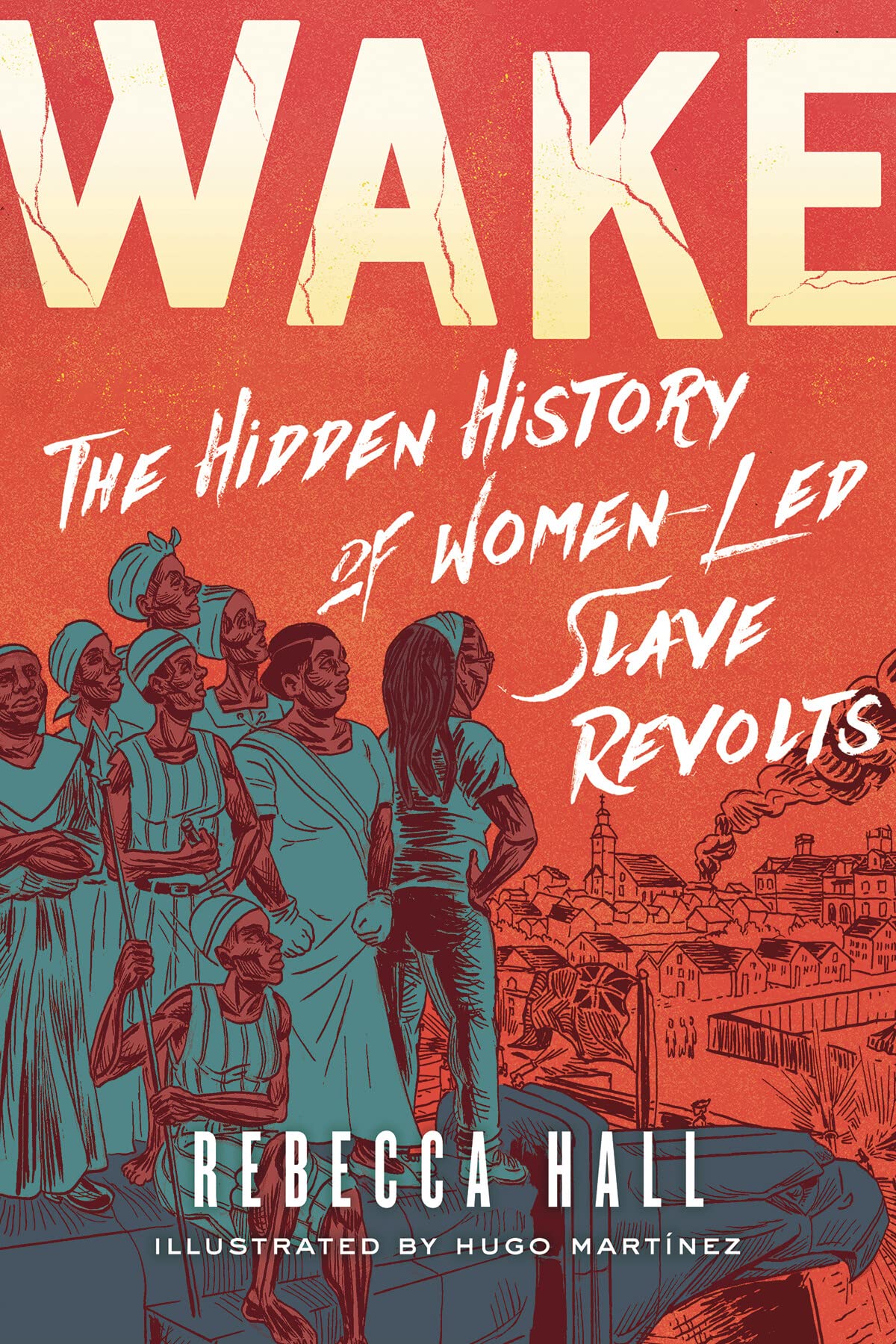 Wake: The Hidden History of Women-Led Slave Revolts The Happy Book Stack