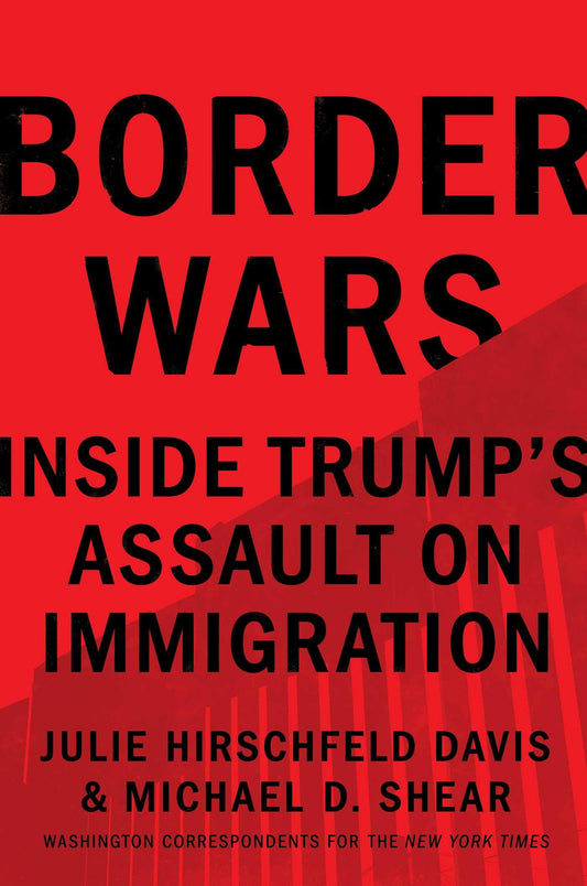 Border Wars: Inside Trump's Assault on Immigration The Happy Book Stack