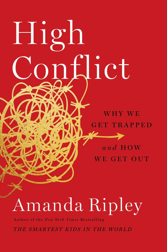 High Conflict: Why We Get Trapped and How We Get Out The Happy Book Stack