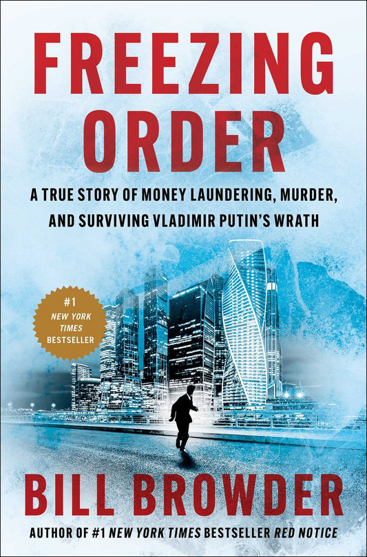 Freezing Order: A True Story of Money Laundering, Murder, and Surviving Vladimir Putin's Wrath The Happy Book Stack