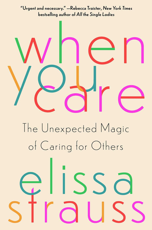 When You Care: The Unexpected Magic of Caring for Others The Happy Book Stack