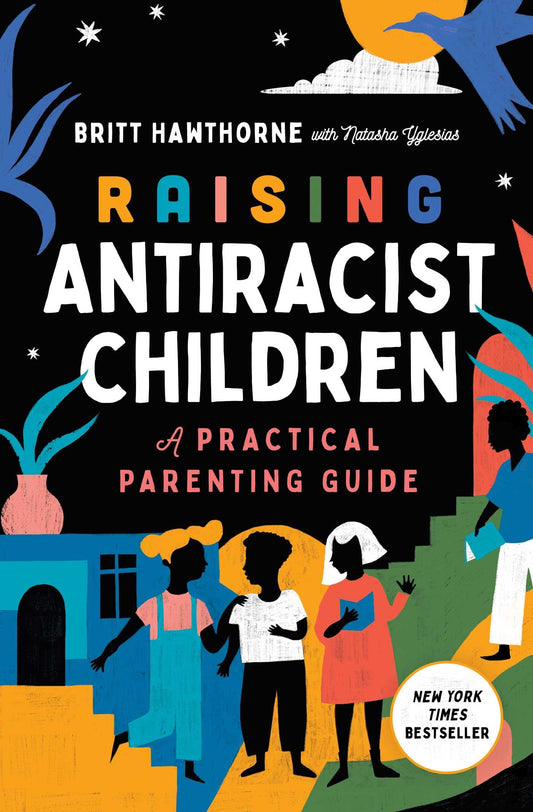 Raising Antiracist Children: A Practical Parenting Guide The Happy Book Stack