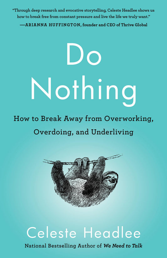 Do Nothing: How to Break Away from Overworking, Overdoing, and Underliving The Happy Book Stack