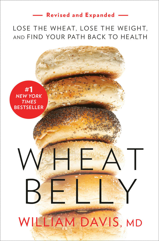 Wheat Belly (Revised and Expanded Edition): Lose the Wheat, Lose the Weight, and Find Your Path Back to Health The Happy Book Stack