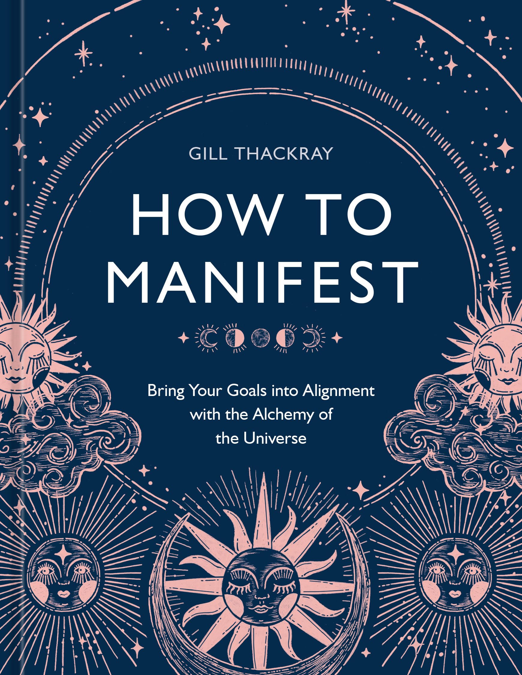 How to Manifest: Bring Your Goals into Alignment with the Alchemy of the Universe [A Manifestation Book] The Happy Book Stack