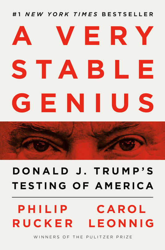 A Very Stable Genius: Donald J. Trump's Testing of America The Happy Book Stack