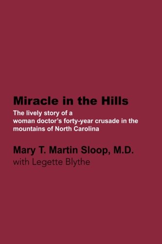 Miracle in the Hills: The lively personal story of a woman doctor's forty-year crusade in the mountains of North Carolina The Happy Book Stack