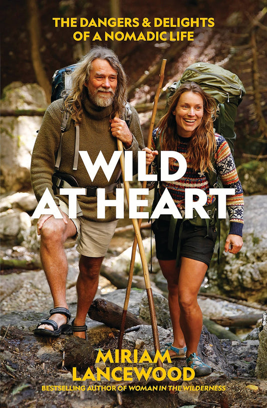 Wild at Heart: The Dangers and Delights of a Nomadic Life - 9056