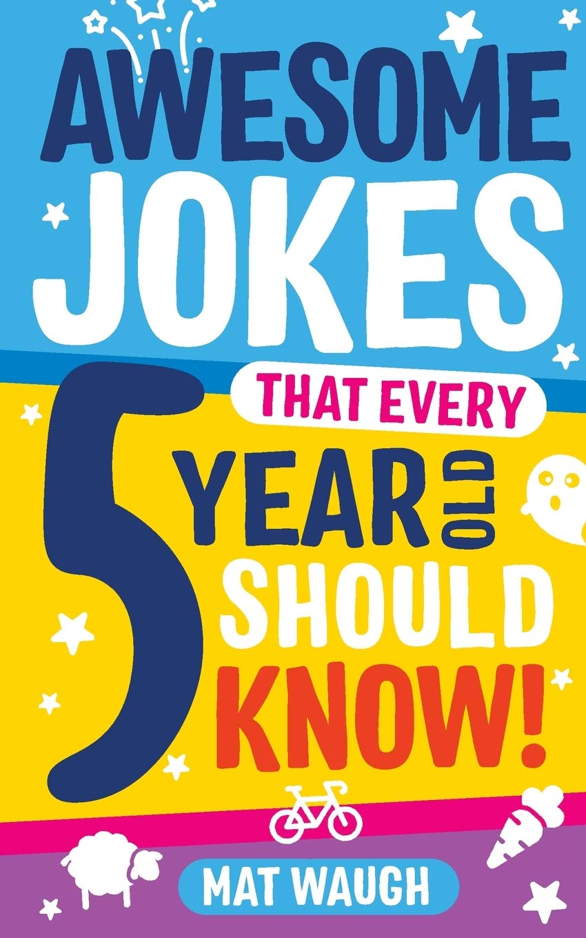 Awesome Jokes That Every 5 Year Old Should Know!: Bucketloads of rib ticklers, tongue twisters and side splitters (Awesome Jokes for Kids) The Happy Book Stack