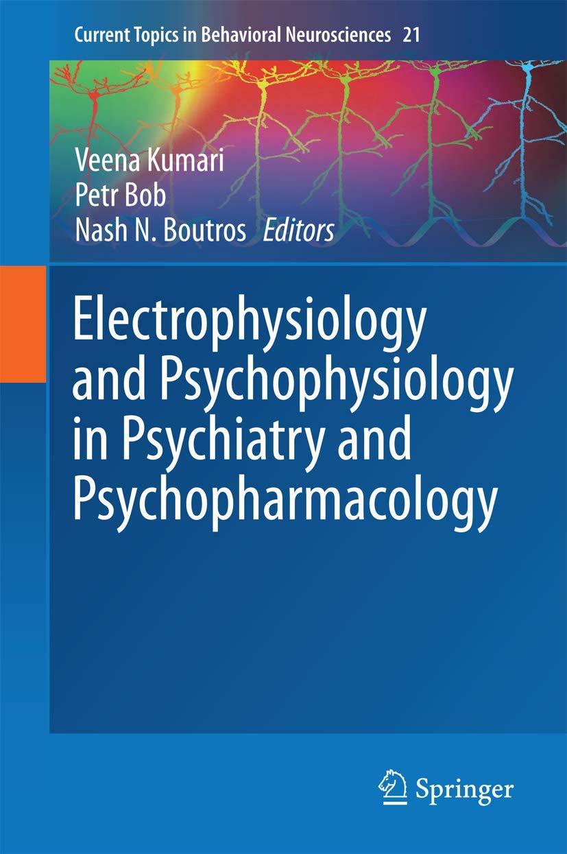 Electrophysiology and Psychophysiology in Psychiatry and Psychopharmacology (Current Topics in Behavioral Neurosciences, 21)