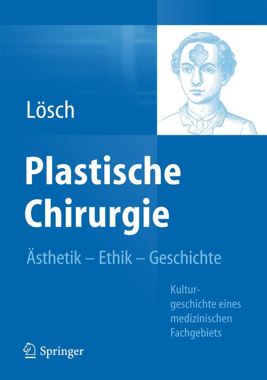 Plastische Chirurgie  sthetik Ethik Geschichte: Kulturgeschichte eines medizinischen Fachgebiets (German Edition) - 629