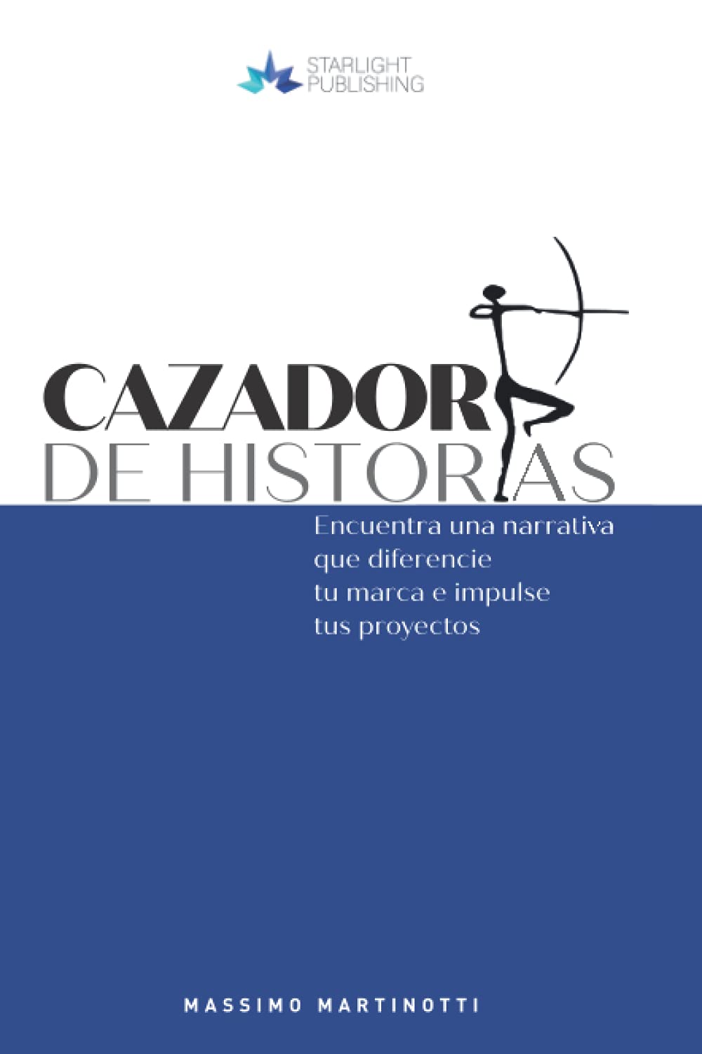 Cazador de historias: Encuentra una narrativa que diferencie tu marca e impulse tus proyectos (Spanish Edition)