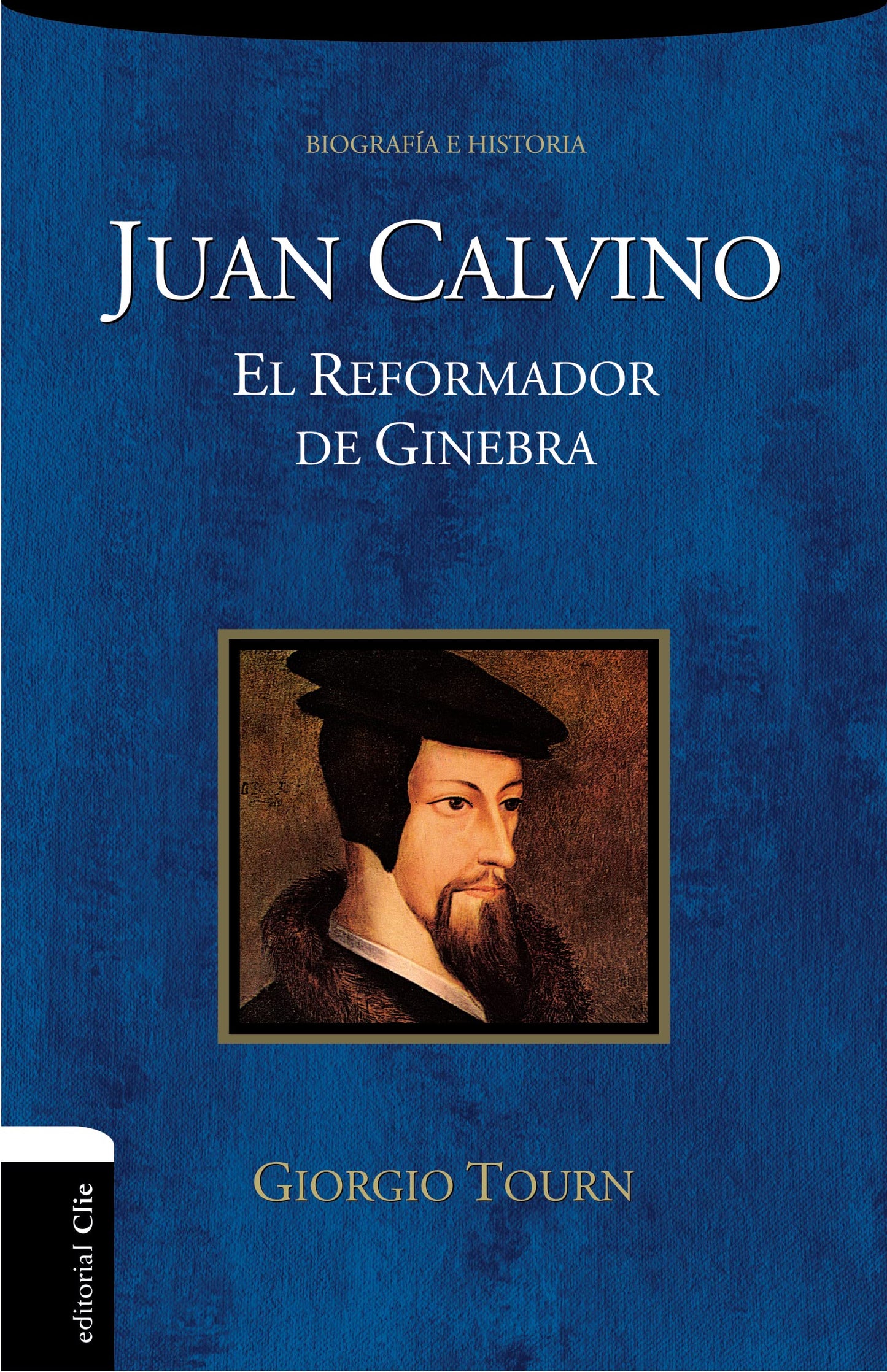Juan Calvino: El reformador de Ginebra (Biogrficas histricas) (Spanish Edition) - 6214
