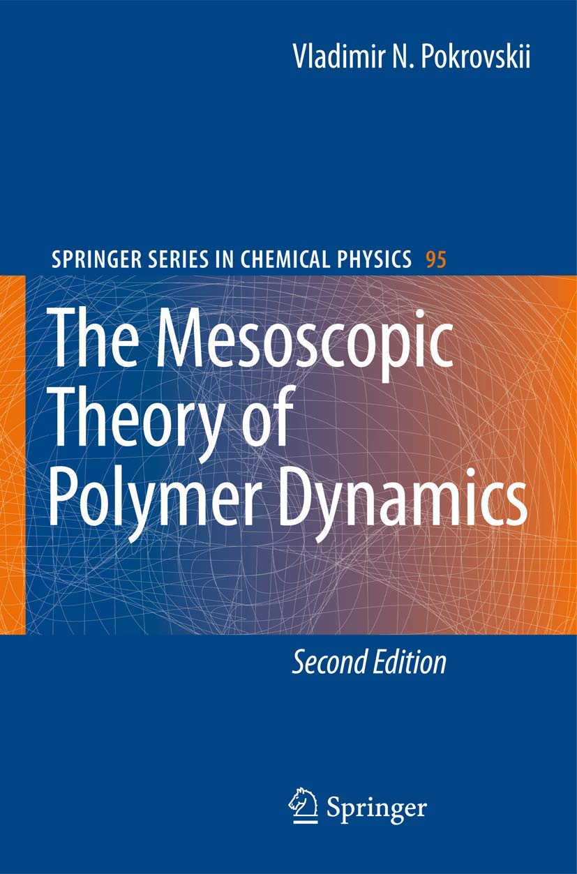 The Mesoscopic Theory of Polymer Dynamics (Springer Series in Chemical Physics, 95) - 5236