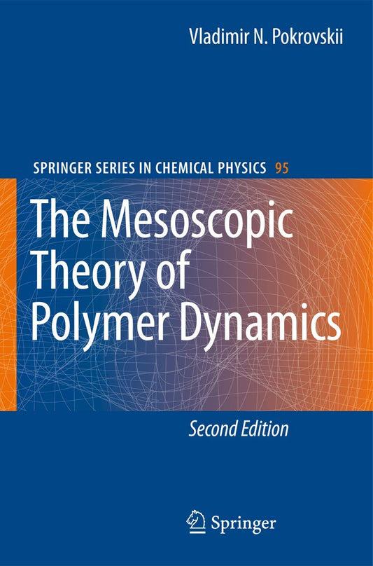 The Mesoscopic Theory of Polymer Dynamics (Springer Series in Chemical Physics, 95) - 5236